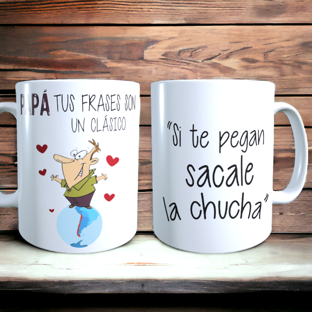 Taza Frases Chilenas de Papá / "Si te pegan, sacale la chucha" / Regalo Dia del Padre
