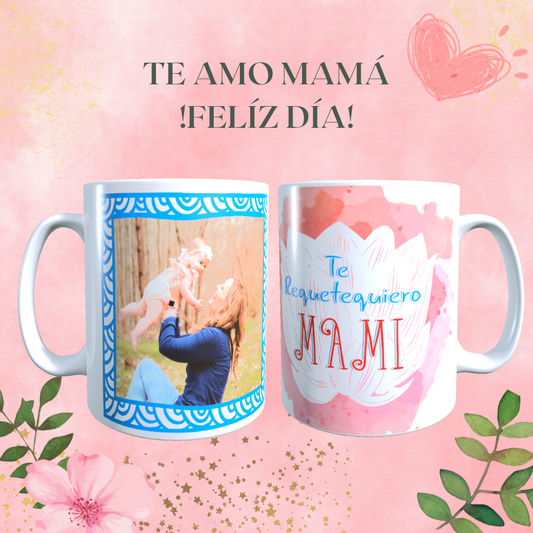 Taza Personalizada con foto, Dia de la madre Frase Te Requetequiero Mami