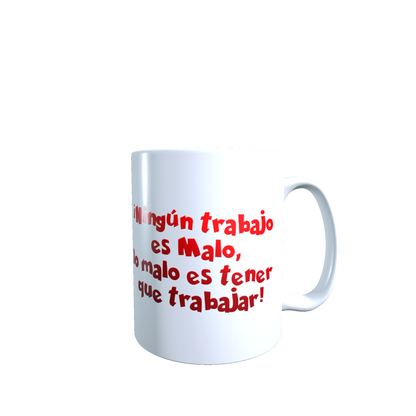 Taza - Tazón Chavo del 8, Don Ramón - Frase: Ningún trabajo es malo..